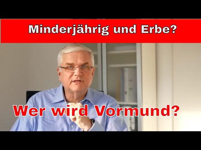 Minderjähriger als Erbe - Wer wird Vormund?