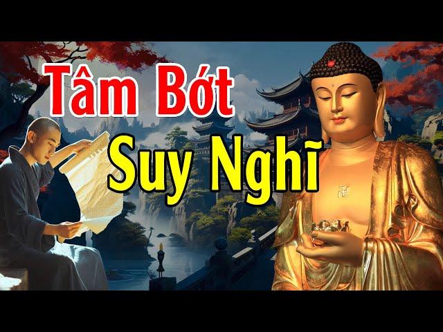 Tâm Bớt Nghĩ Nhiều Cuộc Sống Sẽ An Vui Mới Hạnh Phúc Được - Lời Phật Dạy