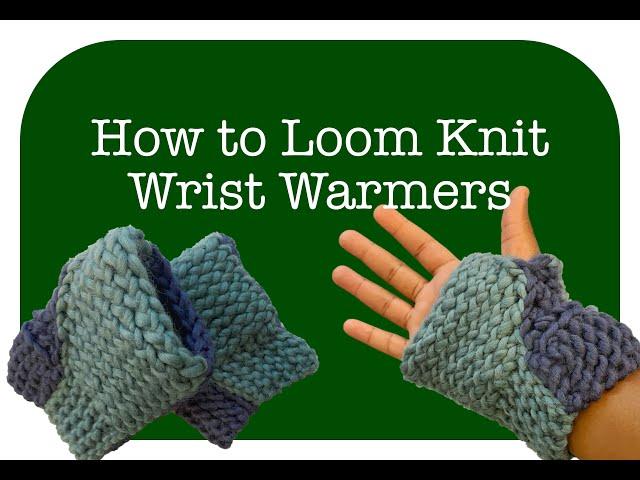 How to Loom Knit Wrist Warmers Intermediate