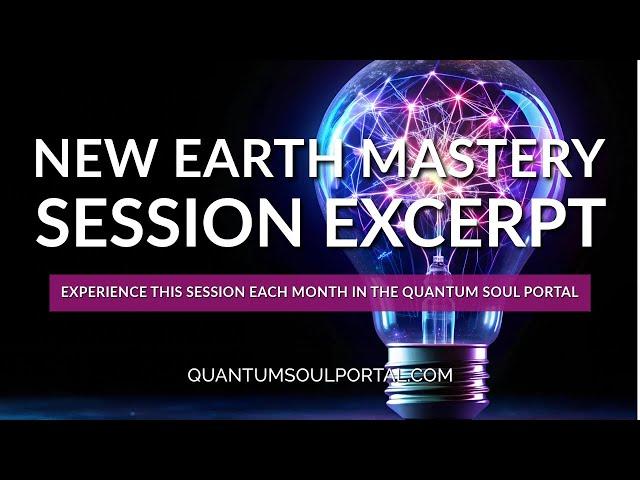 November New Earth Mastery Session Excerpt - Recorded November 12th, 2024