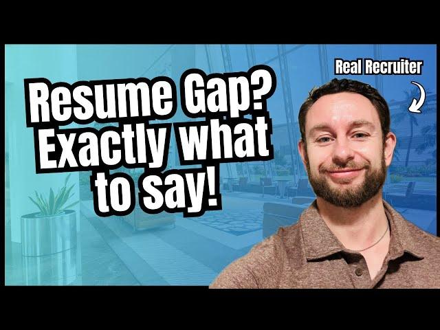 EXACTLY How to Explain a Gap in Your Resume During a Job Interview