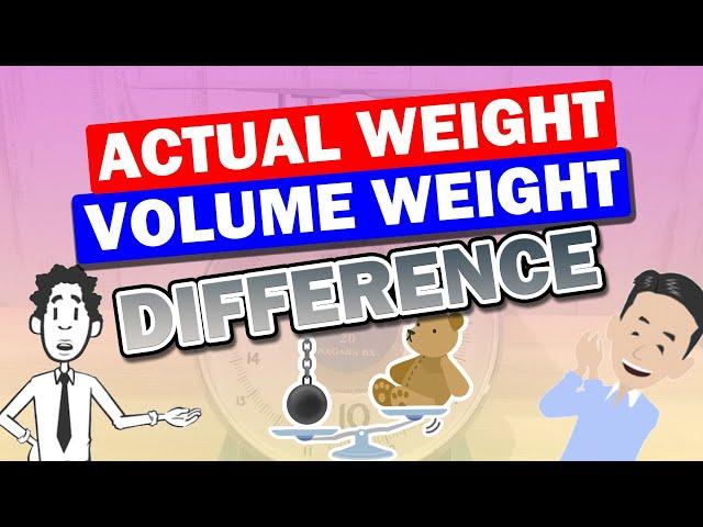 What is the difference between "Volume Weight" and "Actual Weight" in Logistics?