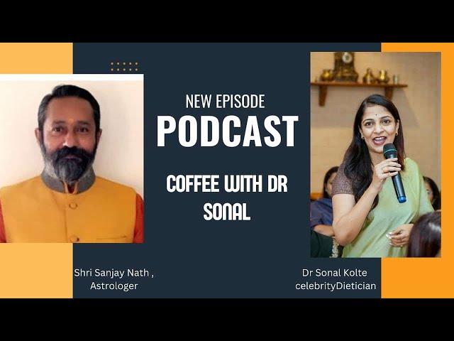 Coffee with Dr Sonal | Shri Sanjay Nath Astrologer and Vastu expert | Dr Sonal’s Dietplan