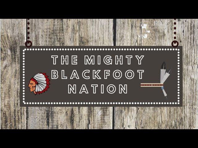 The Mighty Blackfoot Nation | Powwow Times