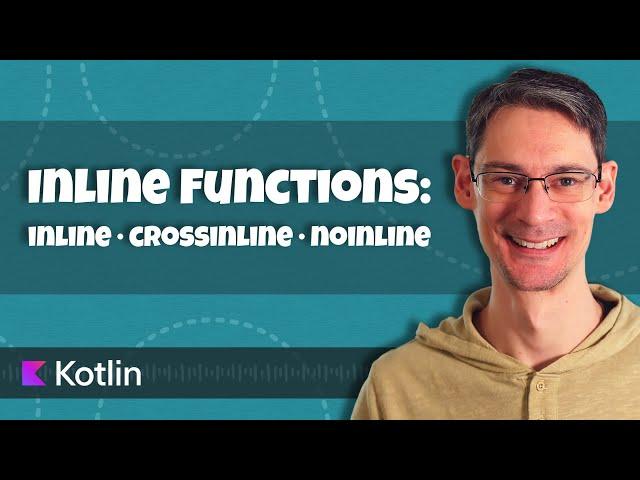 Inline Functions: inline, crossinline, and noinline