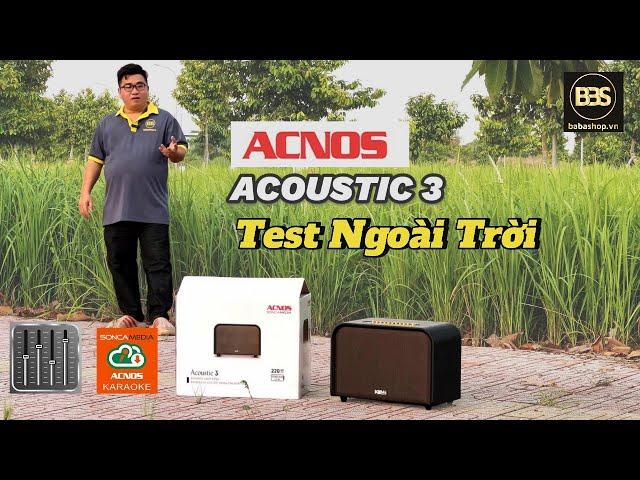 Loa ACNOS ACOUSTIC 3 - Test Nghe Nhạc và Hát Karaoke Ngoài Trời, Âm Thanh Siêu Chất!