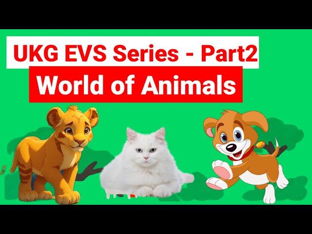 World of Animals | EVS series -Part2 | UKG EVS Classes