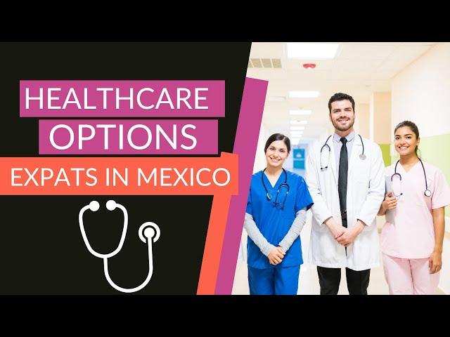 EVERYTHING You Need To Know About Healthcare And Insurance Choices In Mexico