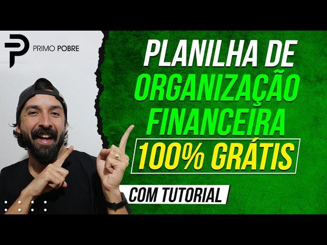 PLANILHA DE ORGANIZAÇÃO FINANCEIRA GRÁTIS - Aprenda a organizar suas finanças!