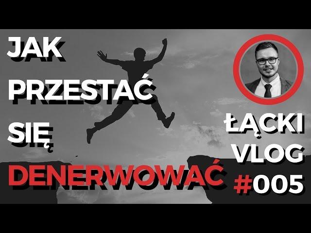 Jak przestać się denerwować? - Prawdziwy powód Twojej złości | ANTONI ŁĄCKI