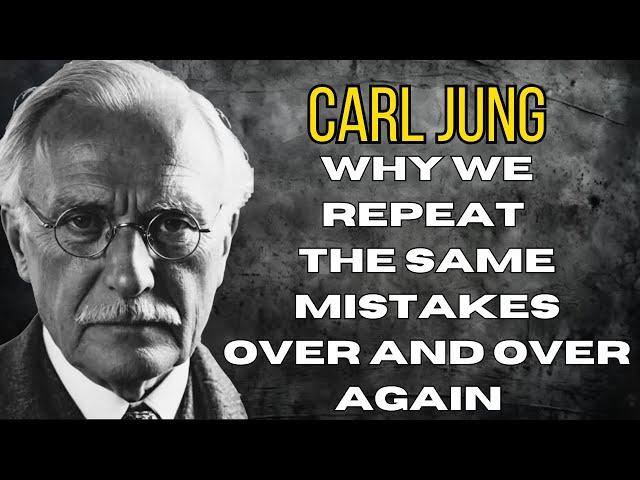 Why We Repeat The Same Mistakes Over And Over Again - Carl Jung