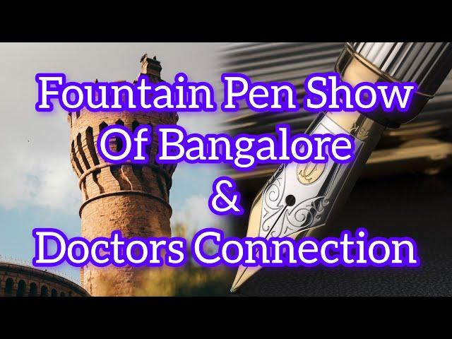 Fountain Pen Show Of Bangalore and Doctors Connection