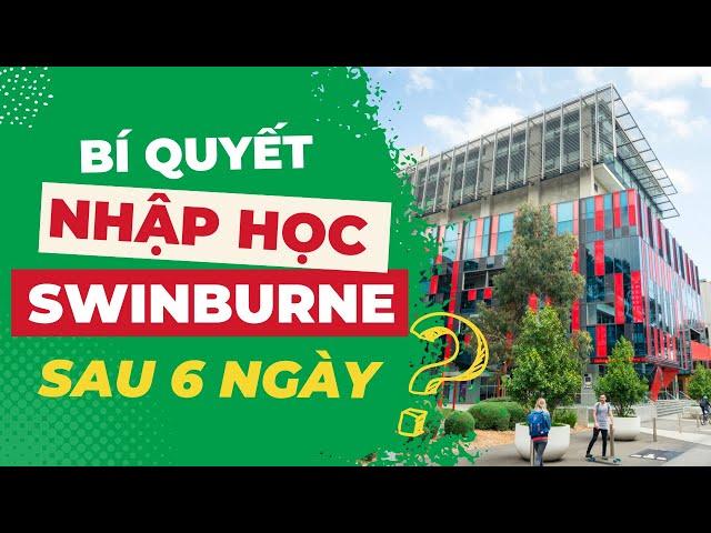 Bí Quyết Nhập Học Swinburne Việt Nam Sau 6 Ngày?