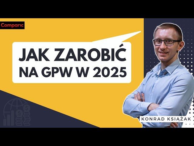 Jakie spółki na GPW dadzą zarobić w 2025 roku? | Konrad Książak