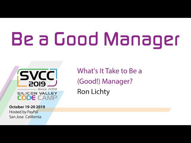 What's It Take to Be a (Good!) Manager? at Silicon Valley Code Camp 2019