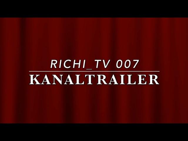 Richi TV 007 - Erstes Video - Kanaltrailer