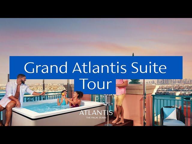 Grand Atlantis Suite Tour | Atlantis, The Palm