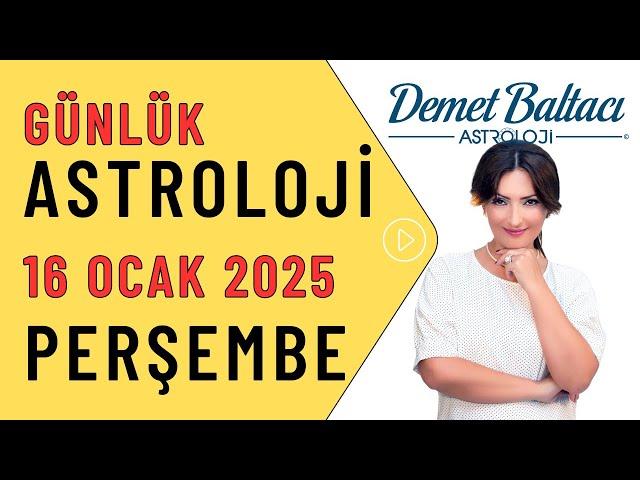 Bugün 16 Ocak 2025, Perşembe, günlük burç yorumu, Astrolog Demet Baltacı astroloji burçlar haber.