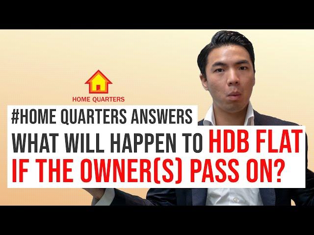 What will happen to the HDB Flat if the owner(s) PASS ON? | Home Quarters Ans Ep11