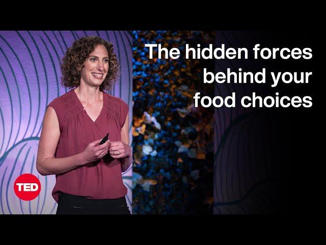 The Hidden Forces Behind Your Food Choices | Sarah Lake | TED