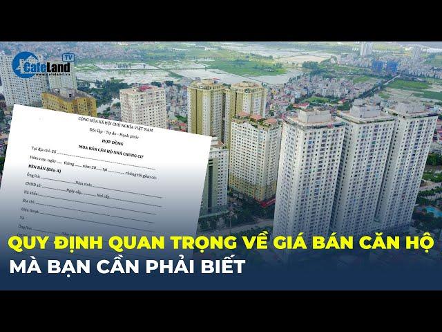 Những quy định quan trọng về giá bán căn hộ chung cư mà bạn cần phải biết | CafeLand