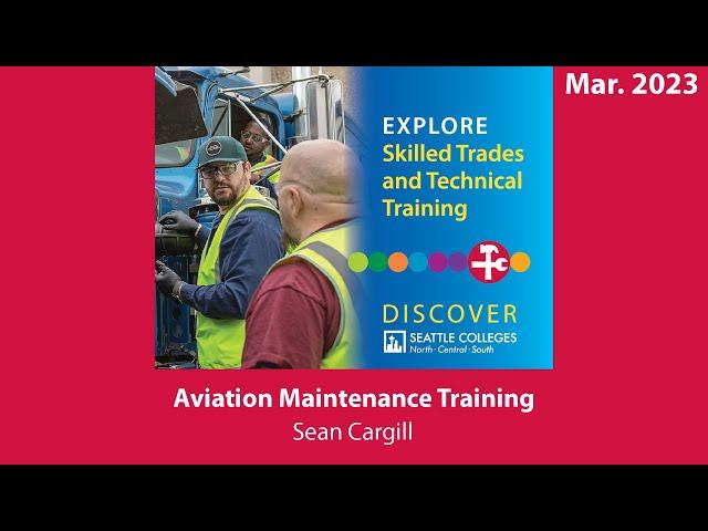 Skilled Trades, Technical Training: Aviation Maintenance Training - Discover Seattle Colleges