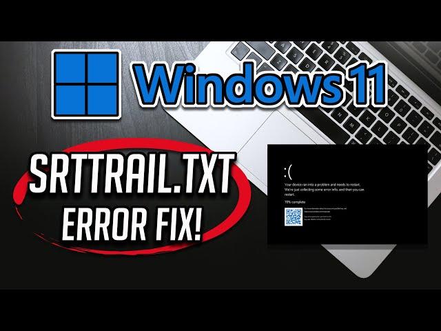 How to Fix C /Windows/System32/LogFiles/srt/SrtTrail.txt In Windows 11 - [Complete FIX]