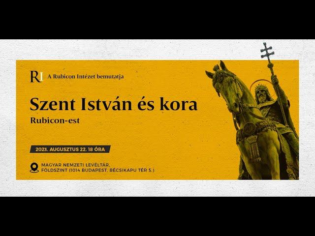 Rubicon est: Szent István és kora