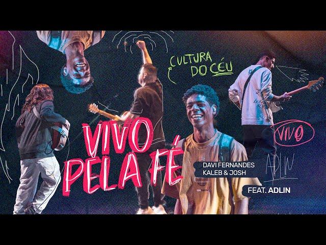 Cultura do Céu, Kaleb e Josh, Davi Fernandes Feat Adlin Rodrigues - Vivo Pela Fé (Ao Vivo)