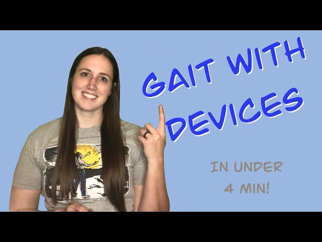 GAIT - Using Devices for Gait & Stairs