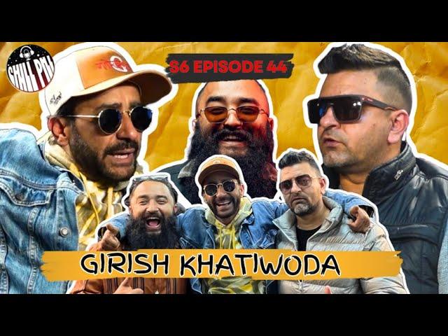 Chill Pill S6 EP 44 ft. Girish Khatiwada