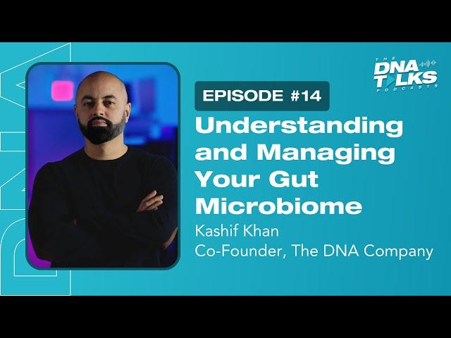 Understanding and Managing Your Gut Microbiome with Kashif Khan