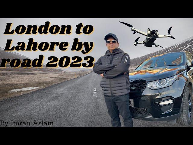 London to Lahore By Road | Uk to Pakistan By Road | Road Trips | Road Adventure