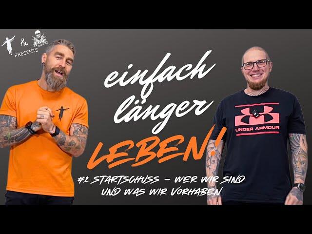 Startschuss – Wer wir sind und was wir vorhaben - einfach länger Leben! Podcast Folge 1