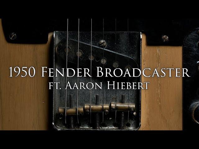 1950 Fender Broadcaster ft. Aaron Hiebert