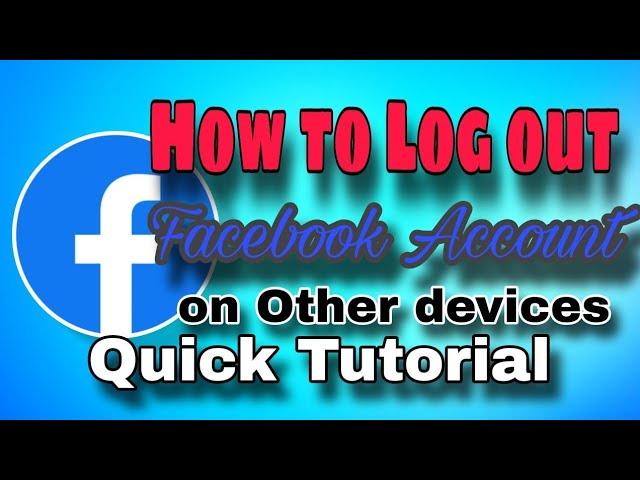 How to log out Facebook Account on other devices Quick easy tutorial