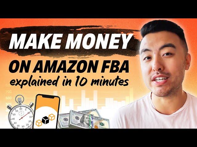 How To Make Money on Amazon FBA in 2022 Explained in 10 Minutes | STEP BY STEP FOR BEGINNERS