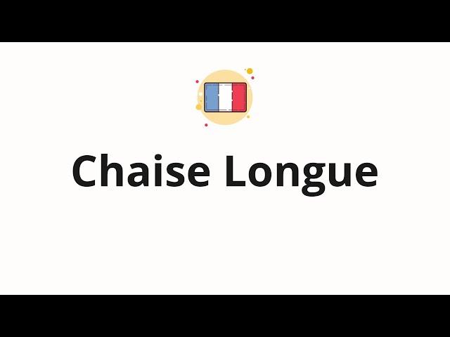 How to pronounce Chaise Longue