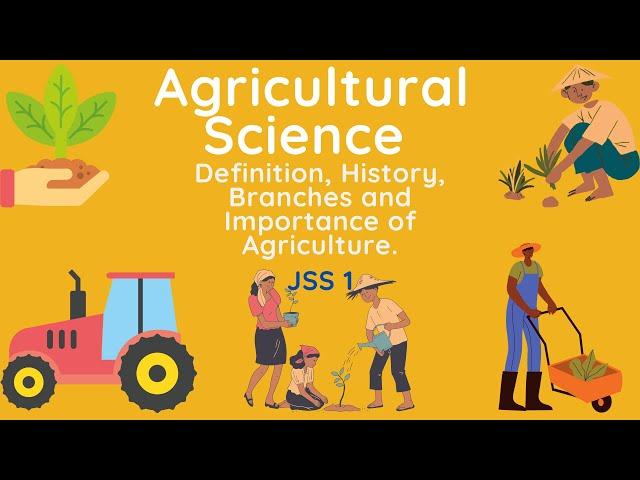 01 - Agricultural Science | J.S.S.1 | Definition, History, Branches and Importance of Agriculture