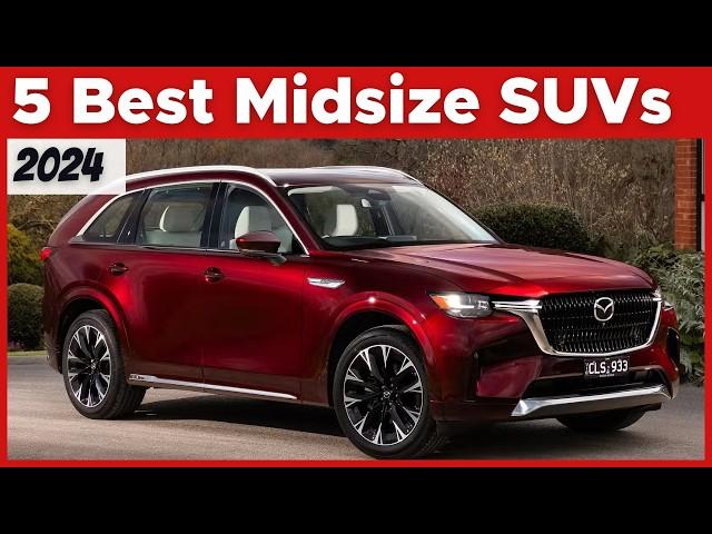 5 Best Midsize SUVs In 2024 You Won’t Regret Buying