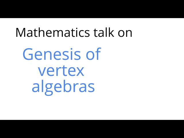 Genesis of vertex algebras
