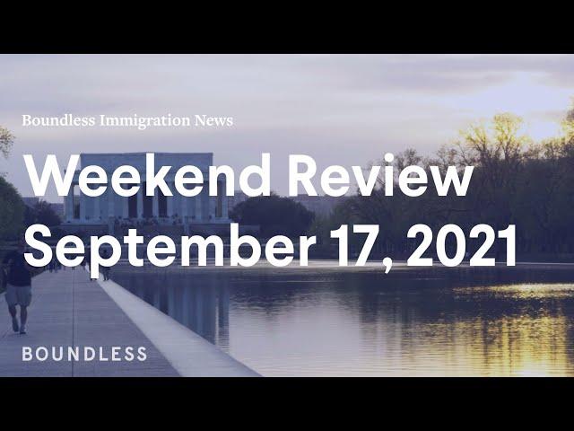 Boundless Immigration News: Weekend Review | September 17, 2021