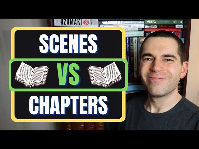 Scenes vs Chapters (Writing Advice)