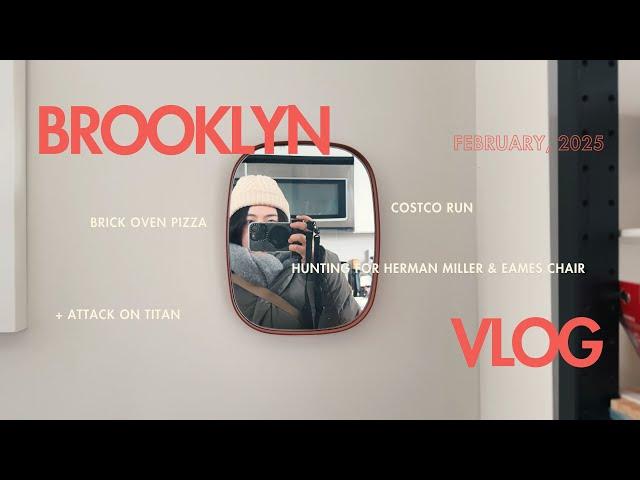 VLOG | Brooklyn, Brick Oven Pizza, Costco, Hunting for Herman Miller & Eames Chair + Attack on Titan