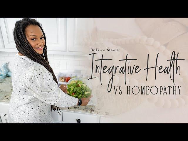 Integrative Health vs Homeopathy | Alternative Medicine| Dr. Erica Steele| Holistic Family Practice