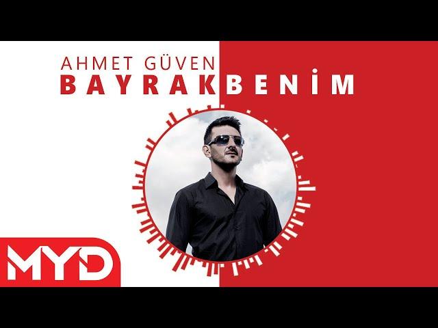 Ahmet Güven - Bayrak Benim