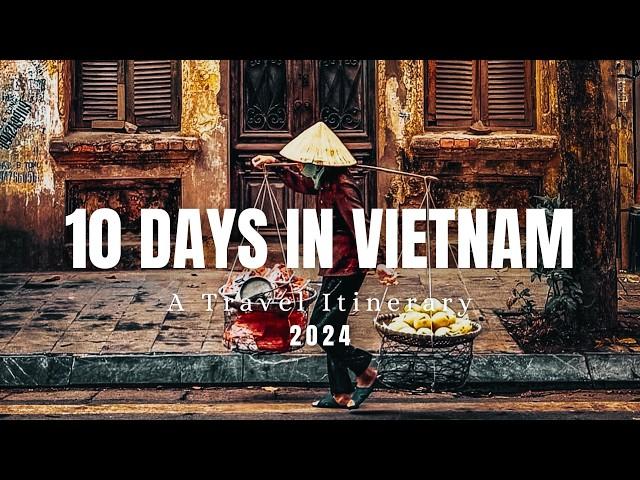 10 Days in Vietnam 2024 - A Travel Documentary