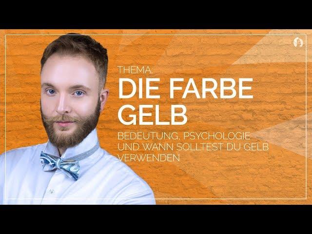 Gelb - Bedeutung, Psychologie und wann solltest du Gelb verwenden - #farblehre teil 2