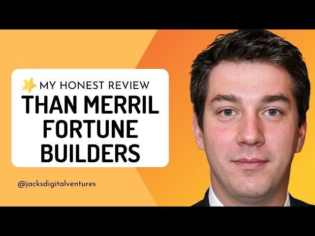 Than Merrill Fortune Builders Review 3 Major Flaws