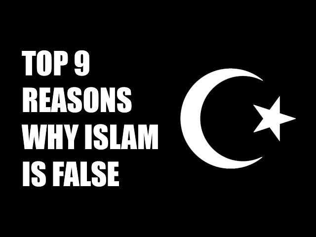 Top 9 Reasons Why Islam is a False Religion